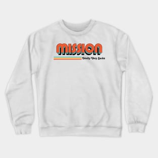 Mission - Totally Very Sucks Crewneck Sweatshirt